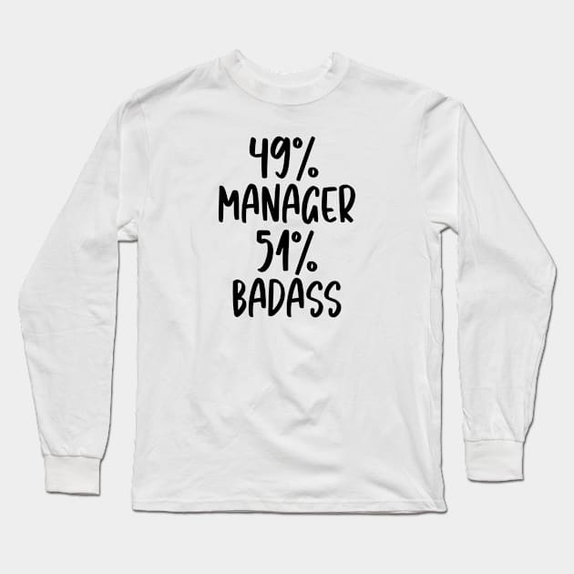 Manager - 51% Badass Design Long Sleeve T-Shirt by best-vibes-only